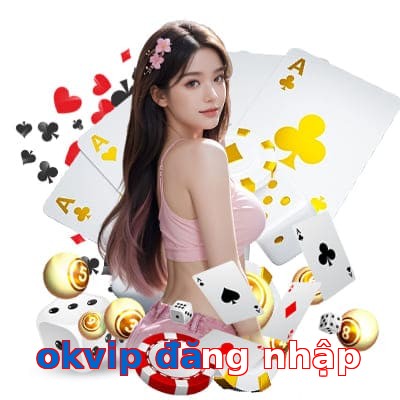 okvip đăng nhập