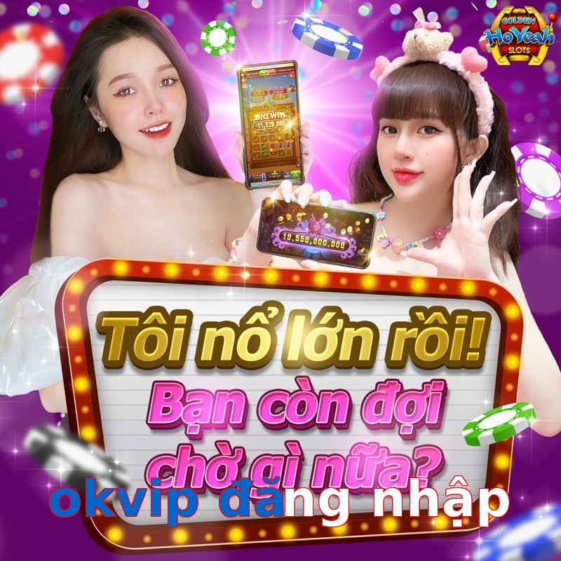 okvip đăng nhập